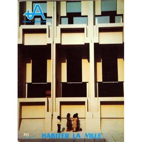 Techniques Et Architecture N° 351 Du 01/12/1983 - Habiter La Ville