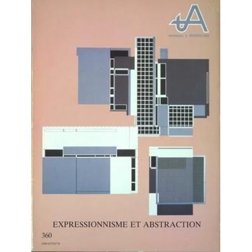 Techniques Et Architecture N° 360 Du 01/06/1985 - Expressionnisme Et Abstraction
