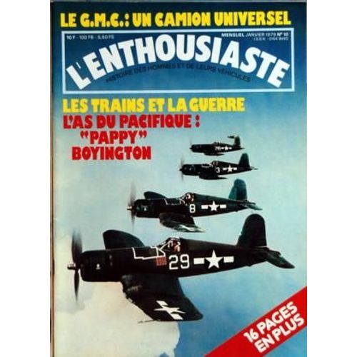 Enthousiaste (L') N° 10 Du 01/01/1979 - Avion   -   Automobile Et Train Les Trains Et La Guerre - L'as Du Pacifique  -   Pappy Boyington - Le G.M.C.  -   Un Camion Universel