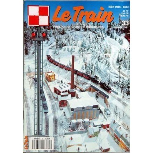 Train (Le) N° 33 Du 01/01/1991 - Les Cc 7200 - La Cc 7200 Jouef - La 241 B1 Du Plm - La Serie 60 De La Sncb Et Sa Reproduction Par Klein Modellbahn - La 040 T Loco Set Loisirs - L'usine Maffei En Fete - Le Projet Tgv En Belgique - La Halte De Gour...