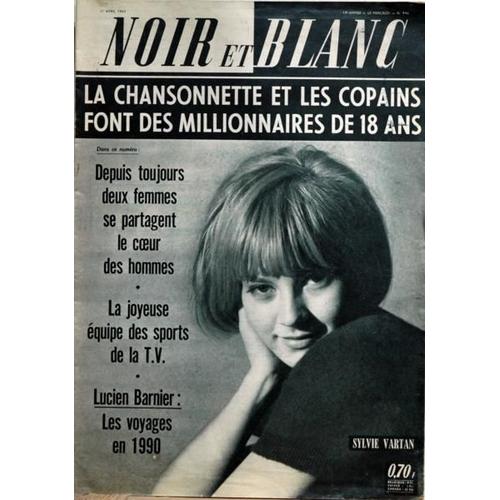 Noir Et Blanc N° 946 Du 17/04/1963 - La Chansonnette Et Le Copains Font Des Millionnaires De 18 Ans - L'equipe Des Sports De La T.V. - Lucien Barnier - Sylvie Vartan.