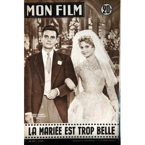 Mon Film N° 554 Du 03/04/1957 - La Mariee Est Trop Belle  -   B. Bardot Et L. Jourdan - Giselle Pascal.