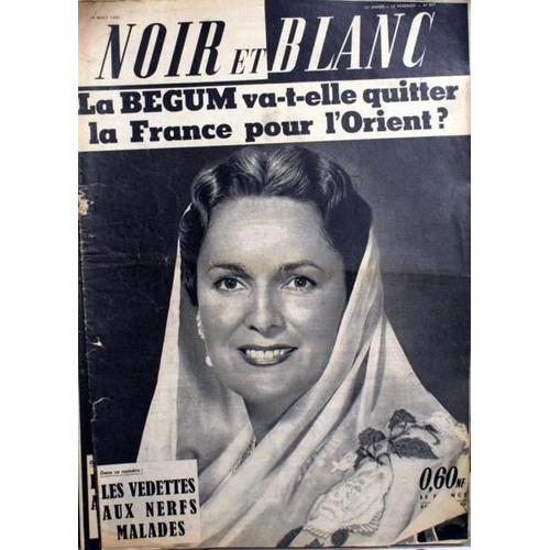 Noir Et Blanc N° 807 Du 19/08/1960 - La Begum Va-T-Elle Quitter La France Pour L'orient ? Les Vedettes Aux Nerfs Malades.