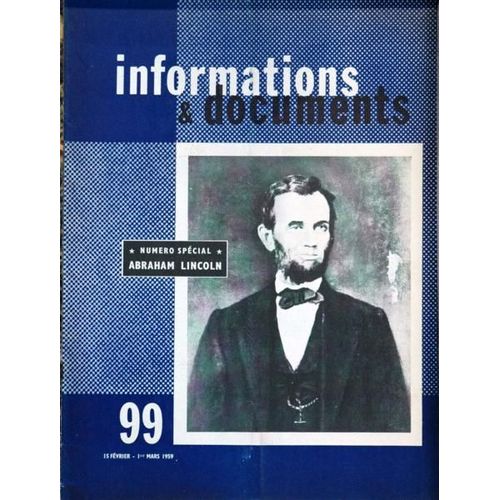 Informations Et Documents N° 99 Du 15/02/1959 - Special Abraham Lincoln  L'oeuvre Politique - Les Etats-Unis En 1860 - Les Aquarelles Du Prince De Joinville - La Guerre De Secession - La Legende.