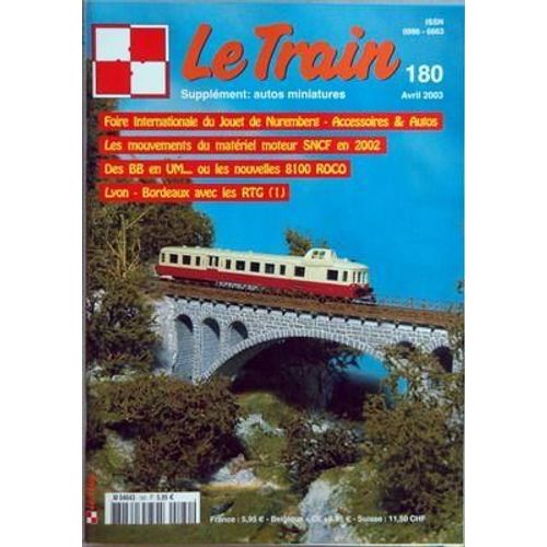 Train (Le) N° 180 Du 01/04/2003 - Foire Internationale Du Jouet De Nuremberg - Les Mouvements Du Materiel Moteur Sncf En 2002 - Des Bb En Um Ou Les Nouvelles 8100 Roco - Lyon  -   Bordeaux Avec Les Rtg