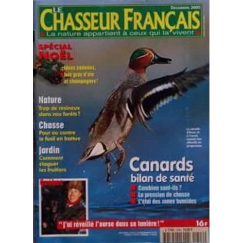 Chasseur Francais (Le) N° 1246 Du 01/12/2000 - Special Noel Trop De Resineux Dans Nos Forets Chasse, Pour Ou Contre Le Fusil En Battue Jardin , Comment Elaguer Les Fruitiers Quebec, J'ai Reveillee L'ourse Dans Sa Taniere Canards, Bilan Sante
