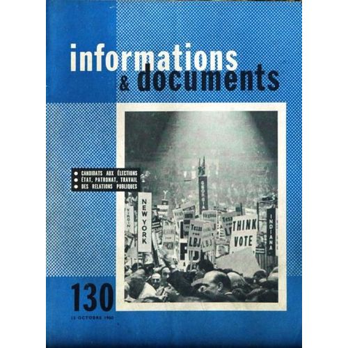 Informations Et Documents N° 130 Du 15/10/1960 - Candidats Aux Elections - Etat - Patronat - Travail - Des Relations Publiques.