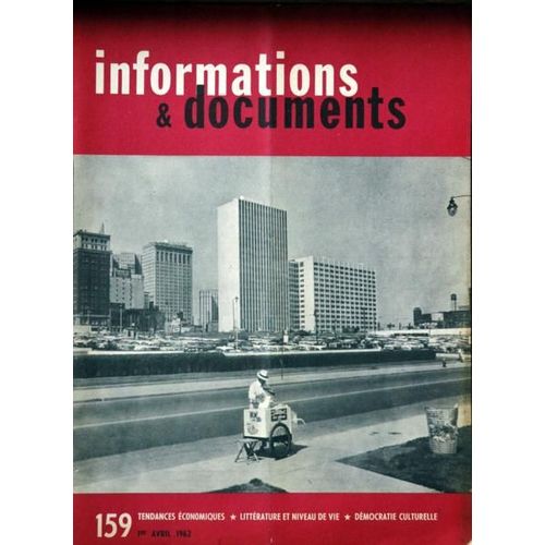 Informations Et Documents N° 159 Du 01/04/1962 - De L'espoir - Economie   -   La Conjoncture - La Revolution Du Commerce Par Drancourt - Sociologie Du Businessman Par Marantz - La Culture En Equitations Par Toffler - Le Roman De L'opulence Par G.A...