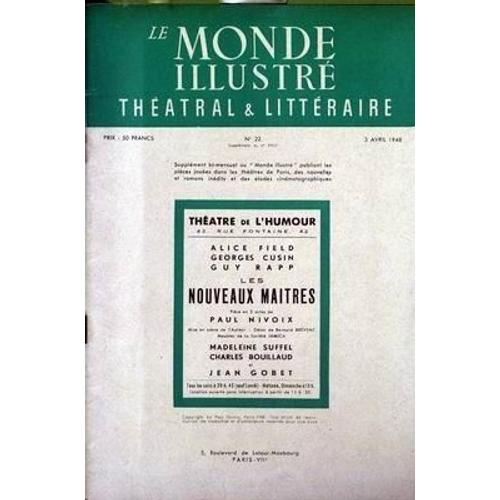 Monde Illustre Theatral (Le) N° 22 Du 03/04/1948 - Theatre De L'humour  -    Nouveaux Maitres  -   Alice Field - Georges Cusin - Guy Rapp - Paul Nivoix - Madeleine Suffel - Charles Bouillaud - Jean Gobet.