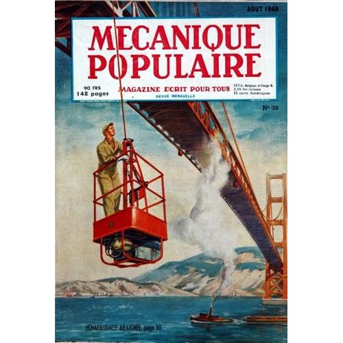 Mecanique Populaire N° 39 Du 01/08/1949 - Communications Des Voitures De Police - Photos De Fantomes Sous 20 Millions De Volts - Le Lait Frais - La Fabrication De L'acier - Le Pont De La Baie De San Francisco - Helicoptere De Presse - Bateau De Co...