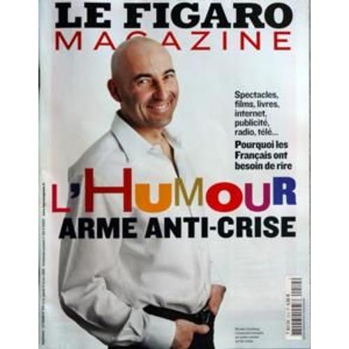 Figaro Magazine (Le) N° 214 Du 14/02/2009 - Spectacles - Films - Livres - Internet - Publicite - Radio - Tele... Pourquoi Les Fran+ºais Ont Besoin De Rire  L'humour Arme Anti Crise