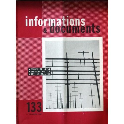 Informations Et Documents N° 133 Du 01/12/1960 - Otan - Continuite - Le New Deal - Services Publics - P.L. Bret - L'angoisse De L'art Moderne Par W. Snaith - Clement Greenberg - Aaron Copland.