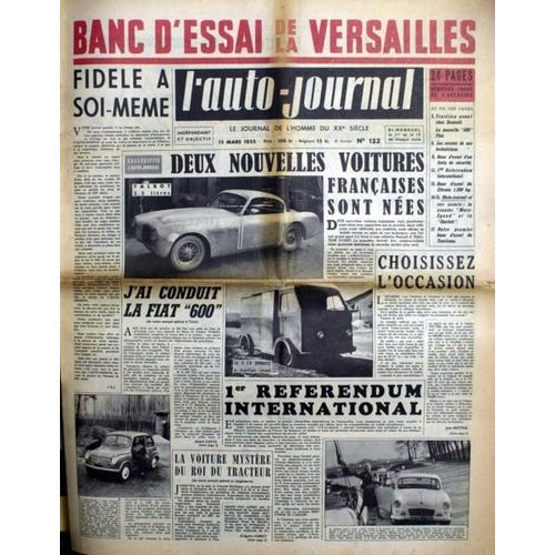 Auto Journal (L') N° 122 Du 15/03/1955 - Banc D'essai De La Versailles. Deux Nouvelles Voitures Francaises Sont Nees - Talbot - Renault A Traction Avant. Choisissez L'occasion. J'ai Conduit La Fiat 6oo. 1er Referendum International.