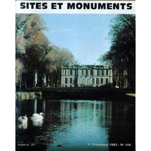 Sites Et Monuments N° 100 Du 01/01/1983 - Mlle Charageat Et Sites Et Monuments - L'action De J. De Sacy A La Commission Du Vieux-Paris - La Fin Des Eglises - Le Chateau De Canon - A. Bours - La Tour Eiffel Rajeunit - Jean Giraudoux.