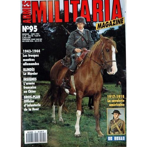 Armes Militaria Magazine N° 95 Du 01/06/1993 - 1943  -   44  -   Les Troupes Montees Allemandes - Blindes  -   Le Marder - Insignes  -   L'armee Francaise En Chine - Officier D'infanterie De La Heer - 17  -   18  -   La Cavalerie Americaine - De B...