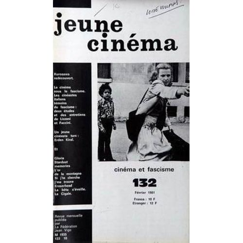 Jeune Cinema N° 132 Du 01/02/1981 - Kurosawa - Le Cinema Sous Le Fascisme  -   Italiens  -   Lizzani Et Faccini - Cineaste Turc  -   Erden Kiral - Gloria - Stardust - Memoiries - L'or De La Montagne - Si J'te Cherche J'me Trouve - Eraserhead - La ...