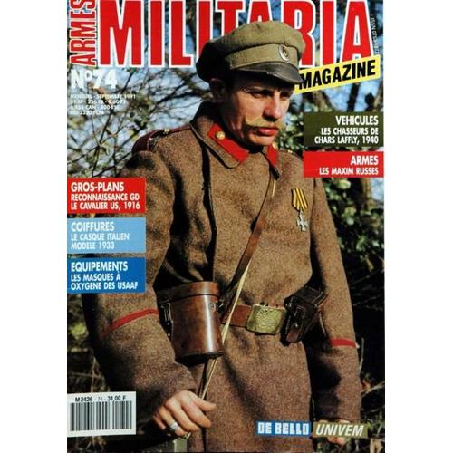 Armes Militaria Magazine N° 74 Du 01/09/1991 - Vehicules  -   Les Chasseurs De Chars Laffly  -   1940 - Armes  -   Les Maxim Russes - Reconnaissance Gd  -   Le Cavalier Us  -   1916 - Coiffures  -   Le Casques Italien Modele 1933 - Equipements  - ...