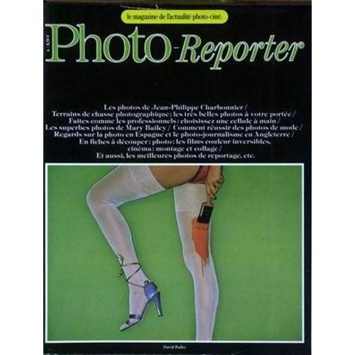 Photo Reporter N° 6 Du 01/03/1979 - J.P. Charbonnier - Les Tres Belles Photos A Votre Portee - Faites Comme Les Professionnels Choisissez Une Cellule A Main - Mary Bailley - Photo En Espagne Et En Angleterre - David Bailey.