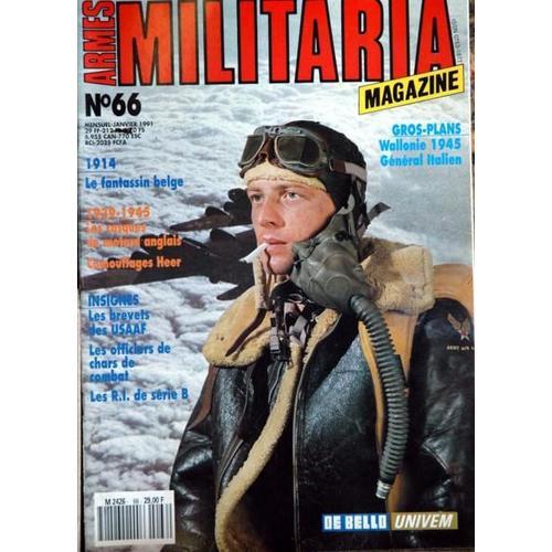 Armes Militaria Magazine N° 66 Du 01/01/1991 - Wallonie 1945  -   Generl Italien - 1914  -   Le Fantassin Belge - 1939  -   45  -   Les Casques De Motard Anglais - Camouflages Heer - Insignes  -   Les Brevets Des Usaaf  -   Les Oficiers De Chars D...