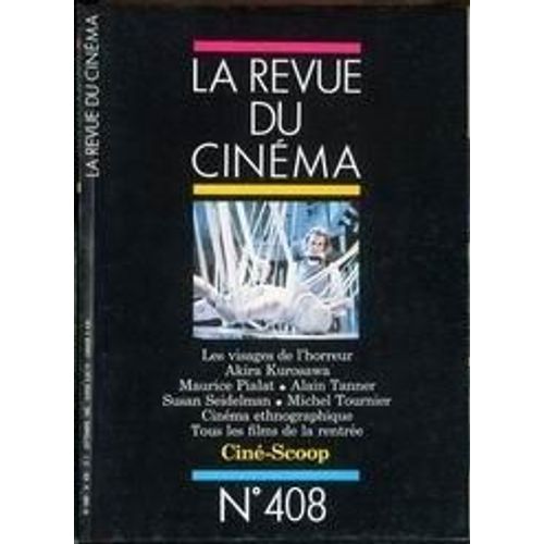 Revue Du Cinema (La) N° 408 Du 01/09/1985 - Les Visages De L'horreur - Akira Kurosawa - Maurice Pialat - Alain Tanner - Susan Seidelman - Michel Tournier - Cinema Ethnographique.