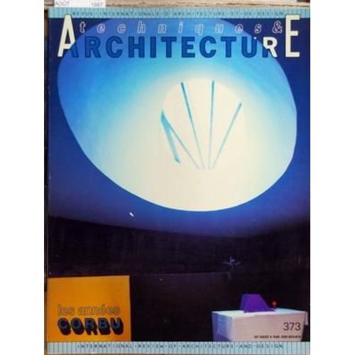 Techniques Et Architecture N° 373 Du 01/08/1987 - Les Annees Corbu