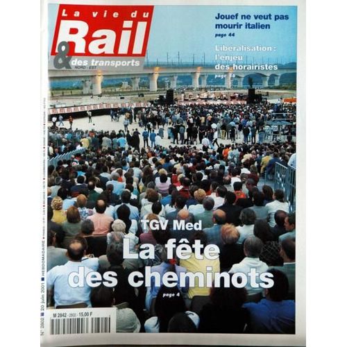 Vie Du Rail (La) N° 2802 Du 20/06/2001 - Jouef Ne Veut Pas Mourir Italien - Liberalisation - L'enjeu Des Horairistes - Tgv Med - La Fete Des Cheminots.