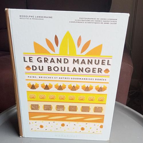 Le Grand Manuel Du Boulanger De Rodolphe Landemaine