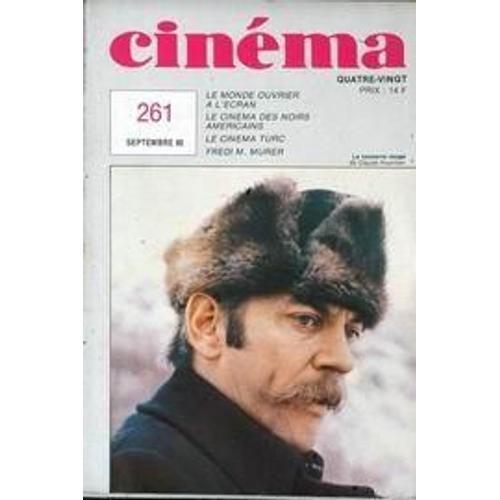 Cinema N° 261 Du 01/09/1980 - Le Monde Ouvrier A L'ecran - Le Cinema Des Noirs Americains - Le Cinema Turc - Fredi M. Murer - Claude Fournier.