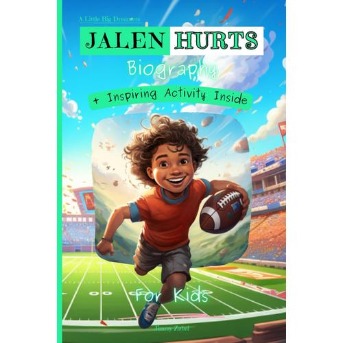 Jalen Hurts Biography For Kids: A Little Big Dreamers Biography