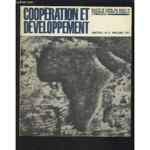 Cooperations Et Developpement - Bimestriel N°15 - Mars Avril 1967 : Des Planificateurs Pour Le Tiers-Monde ? (J.-P. Bérard) / De L'i.H.E.O.M. À L'i.I.A.P. /  La Formation De Cadres Africains ...