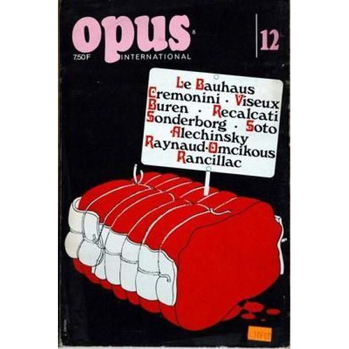 Opus International N° 12 Du 01/06/1969 - Le Bauhaus - Cremonono - Viseux - Buren - Recalcati - Sonderborg - Soto - Alechinsky - Raynaud-Omcikous - Rancillac.