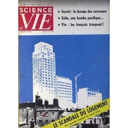Science Et Vie N° 489 Du 01/06/1958 - Secret  -   Le Lavage Des Cerveux - Une Bombe Pacifique - Vin  -   Les Francais Trinquent - Scandale Du Logement Par Louis Caro.