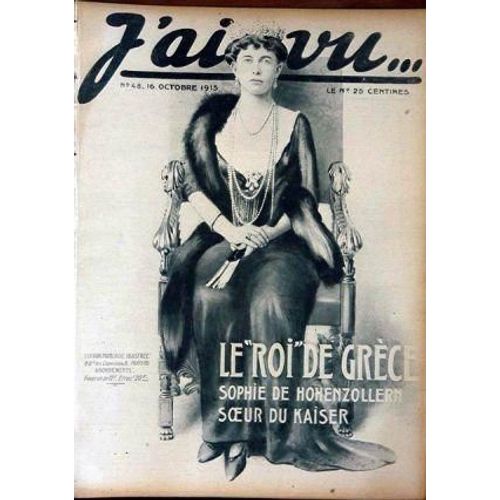 J'ai Vu N° 48 Du 16/10/1915 - Le Roi De Grece  -   Sophie De Hohenzollern  -   Soeur Du Kaiser.