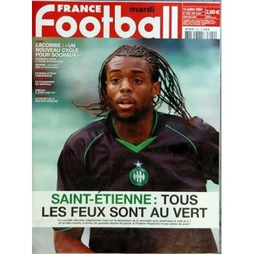 France Football N° 3040 Du 13/07/2004 - Saint-Etienne  -   Tous Les Feux Sont Au Vert - Lacombe  -   Sochaux - Strasbourg - Le Mans - Calendrier National - Anelka - La Valse Folle Des Entraineurs