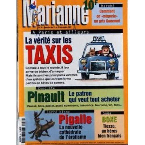 Marianne N° 30 Du 17/11/1997 - La Verite Sur Les Taxis - Pinault  -   Le Patron Qui Veut Tout Acheter - Pigalle   -   La Nouvelle Cathedrale De L'erotisme - Boxe  -   Tiozzo Un Heros Bien Francais - Comment On Negocie Un Prix Goncourt
