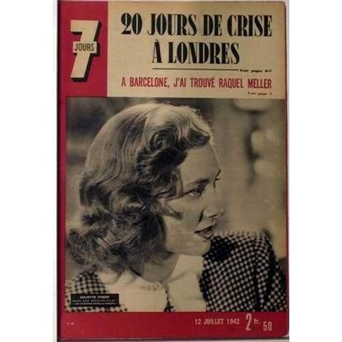 7 Jours N° 88 Du 12/07/1942 - 20 Jours De Crise A Londres. A Barcelone J'ai Trouve Raquel Meller. Juliette Faber Dans Son Derenier Film - Les Inconnus Dans La Maison -