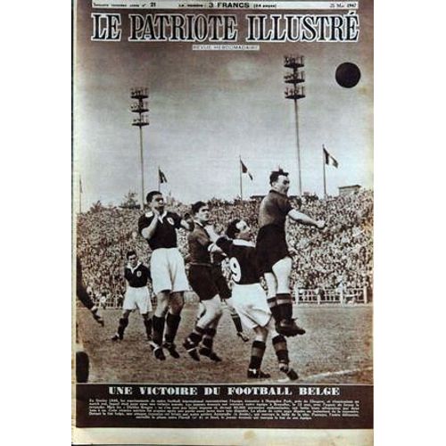 Patriote Illustre (Le) N° 21 Du 25/05/1947 - Foot Belge   -   Les Ecossais A Hampden Park - Hollywood  -   Phyllis Calvert  -   Joan Fontaine  -   Sam Wood  -   Ella Raines  -   Le Major Robin Olds  -   Joan Harrison  -   Joan Bennett.