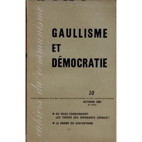 Cahiers Du Communisme N° 10 Du 01/10/1963 - Gaullisme Et Democratie Par Bourjol - Poulain - Cogniot - Ralite Et Gacon - Charles Fourniau - Le Drame Du Sud-Vietnam Et Les Problemes Du Sud-Est Asiatique