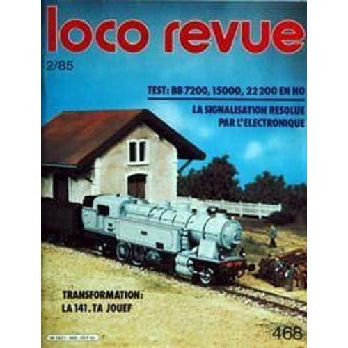 Loco Revue N° 468 Du 01/02/1985 - Bb 7200  -   15000   -   222000 En Ho - La Signalisation Resolue Par L'electronique - Transformation  -   La 141 Ta Jouef