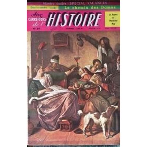 Aux Carrefours De L'histoire N° 24 Du 01/08/1959 - De Jeanne D'arc A Musset - La Revolution Spartakiste - Josephine Et Bonaparte - Le Feld-Marechal Koutousov - Torquemada - Les Thugs - Frederic Le Grand - Pierre Renard - La Guerre De L'opium - L'e...