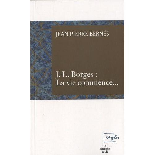 J.L. Borges : La Vie Commence