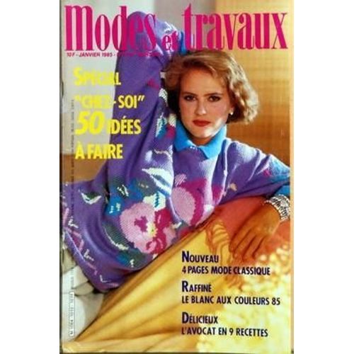 Modes Et Travaux N° 1010 Du 01/01/1985 - Special Chez-Soi   -   50 Idees A Faire - Pages Mode Classique - Le Blanc Aux Couleurs 85 - L'avocat En 9 Recettes