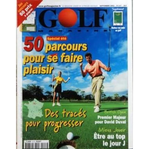 Golf Magazine N° 147 Du 01/09/2001 - 50 Parcours Pour Se Faire Plaisir - Des Traces Pour Progresser - British Open   -   1er Majeur Pour David Duval - Mieux Jouer  -   Etre Au Top Le Jour J