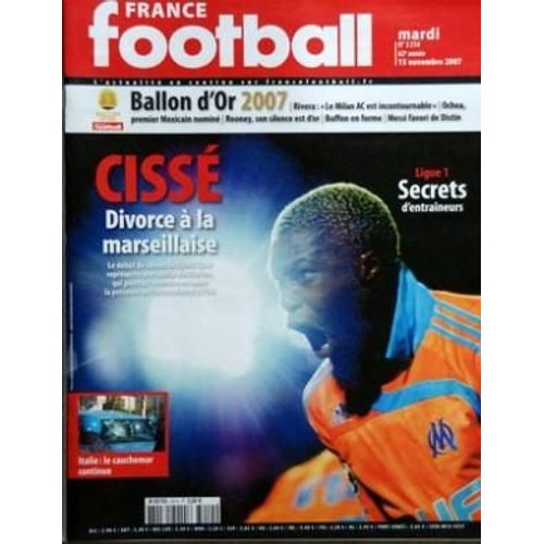 France Football N° 3214 Du 13/11/2007 - Cisse  -   Divorce A La Marseillaise - Ligue 1  -   Secrets D'entraineurs - Italie   -   Le Cauchemar Continue - Ballon D'or 2007  -   Rivera   -   Ochao  -   Rooney   -   Buffon Et Messi