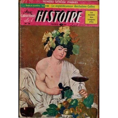 Aux Carrefours De L'histoire N° 30 Du 01/04/1960 - Le Mystificateur Anhtelme Collet - L'opera - Les Souverains Russes En France - Eustache De Saint-Pierre - Sophie Arnould - Les Azteques - Les Saigneurs Avant La Revolution - La Main Noire - Chalie...