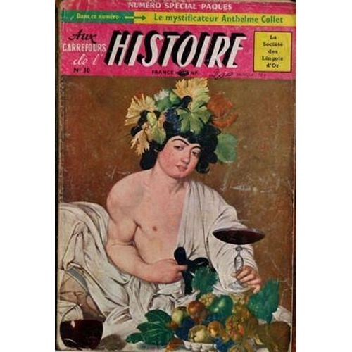 Aux Carrefours De L'histoire N° 30 Du 01/04/1960 - Le Mystificateur Anhtelme Collet - L'opera - Les Souverains Russes En France - Eustache De Saint-Pierre - Sophie Arnould - Les Azteques - Les Saigneurs Avant La Revolution - La Main Noire - Chalie...