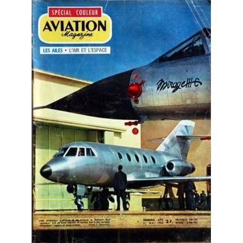 Aviation Magazine N° 370 Du 01/05/1963 - A Pas Variables Par Jacques Noetinger - Votre Courrier - Lâ Actualite Aeronautique - Europe Etats-Unis Et Tarifs Aeriens - Air France Et Ses Difficultes Oar Roger Cabiac - Nouvelles De Lâ Espace Par Georges...