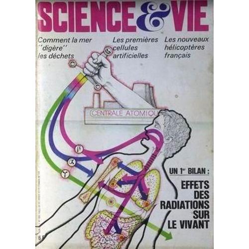 Science Et Vie N° 693 Du 01/06/1975 - Effets Des Radiations Sur Le Vivant - Coment La Mer Digere Les Dechets - Les 1eres Cellules Artificielles - Les Nouveaux Helicopteres Francais.