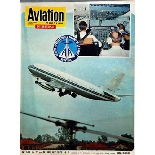 Aviation Magazine N° 589 Du 01/07/1972 - Mirage F-1 International Â " Actualites Aerospatiales Â " Lâ Economie En Trois Dimensions Â " Faits Et Commentaires Â " Points De Vue Europeens Â " Nouvelles Du Japon Â " Les Routes Aeriennes Du Monde Â " Q...