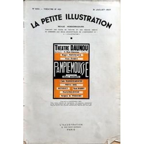 Petite Illustration (La) N° 832 Du 31/07/1937 - Theatre Daunou  -   Pamplemousse De Andre Birabeau   -   Avec Roger Monteaux   -   Jean Paqui   -   Ch. Barbier-Krauss   -   Mona Pol   -   Henriet  -   M. Barry  -   Maximilienne Et J. De Feraudy